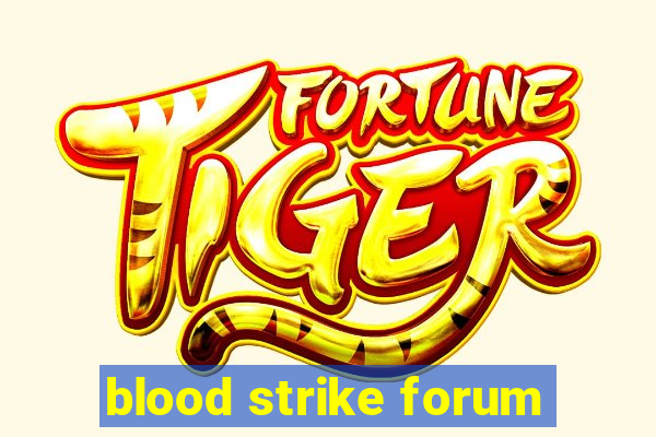 blood strike forum